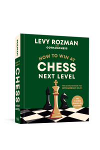 How to Win at Chess, Next Level: The Ultimate Guide for Intermediate Play
